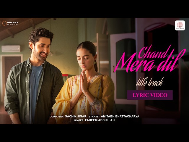 Chand Mera Dil - Title Track 🌙👆❤️ | Lyric Video | Lakshya, Ananya | Sachin-Jigar, Faheem Abdullah
