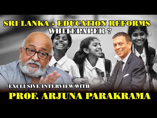 Sri Lanka - Education Reforms Whitepaper? Prof. Arjuna Parakrama