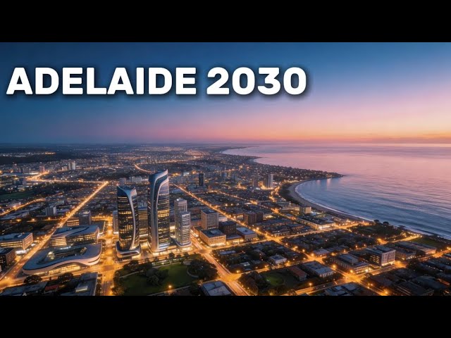 Adelaide Is Becoming Australia’s Most Advanced City