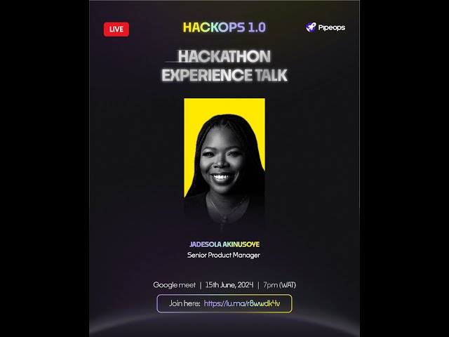 HackOps 1.0 Office Hour Session 3: Working on your Product with Jadesola Akinusoye