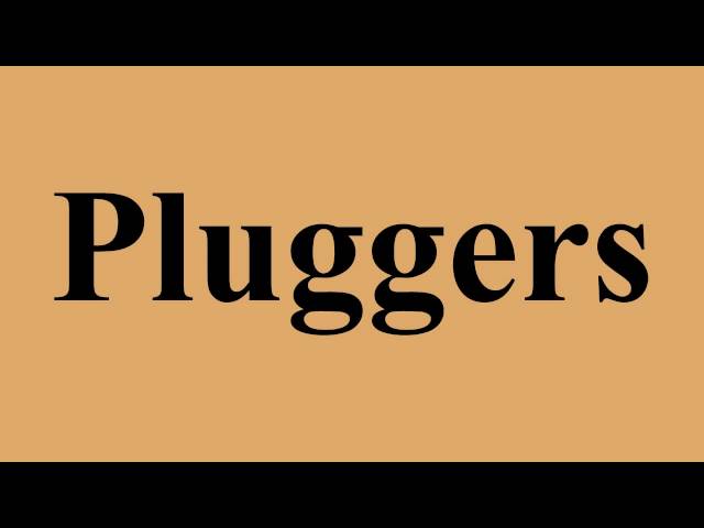 Pluggers
