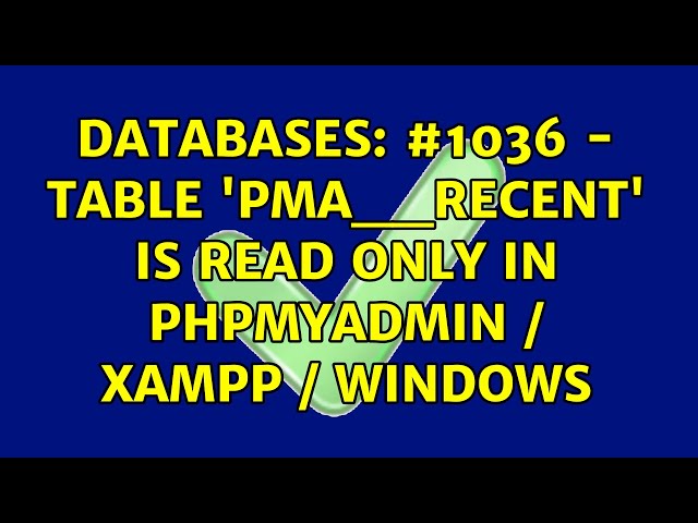 Databases: #1036 - Table 'pma__recent' is read only in phpMyAdmin / xampp / Windows