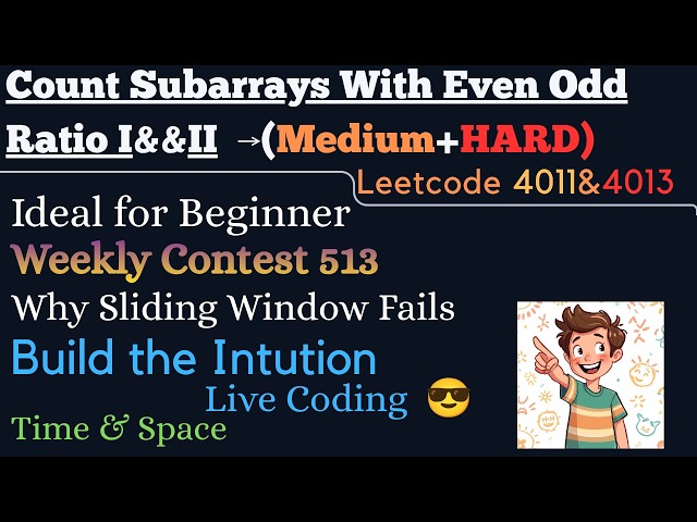 Leetcode 4011 & 4013 | Count Subarrays With Even Odd Ratio I & II | Dry Run | Weekly Contest 513