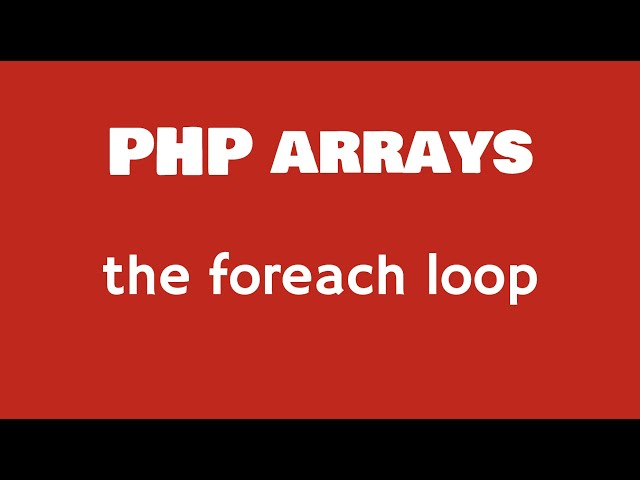 Learn PHP: The foreach Loop For Beginners