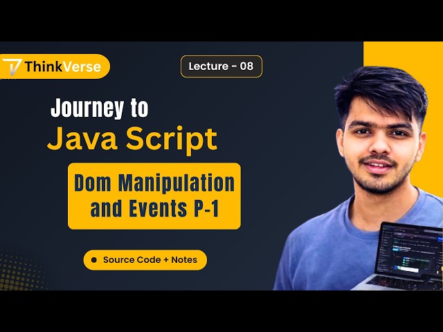 JavaScript Lecture 08 (Part-1) | DOM & Events | DOM Manipulation & Event Handling | JS Tutorial