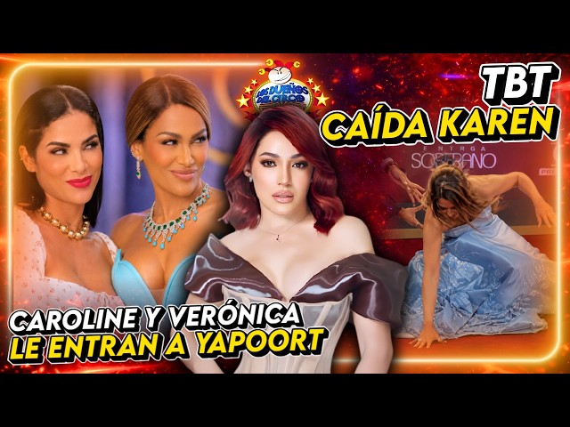 CAROLINE Y VERÓNICA LE ENTRAN A YAPOORT EN LA BAJAITA PERO KAREN SE LEVANTA TRAS CAÍDA EN TBT SOBERA