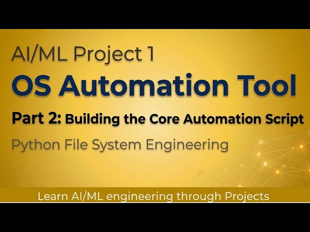 Part 2 - Build an OS Automation Tool | Python File System Engineering | AI ML Project – P1 Part 2