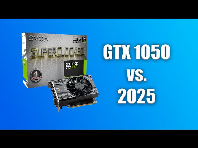 Lowest End GPU GTX 1050 vs. 7 Popular Games in 2025