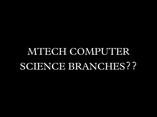 Mtech computer science branches