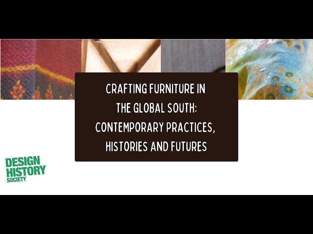 Crafting Furniture in the Global South: Contemporary Practices, Histories and Futures - panels 1 & 2