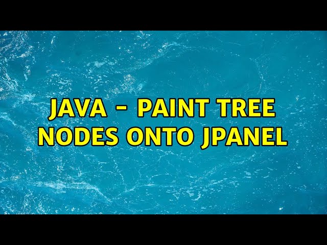Java - Paint tree nodes onto JPanel (2 Solutions!!)