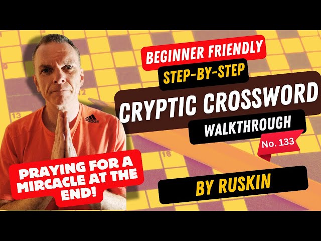 Solving a Cryptic Crossword -  Walkthrough for beginners -  from Ruskin - No.133