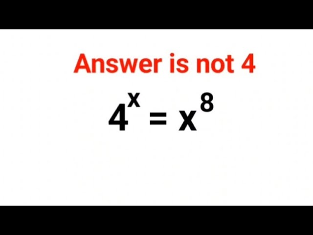 4^x = x^8. The answer is not 4. 99% got it wrong! Ukraine Math Test #math #percentages #ukraine