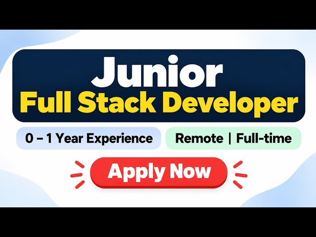 Junior Full Stack Developer Job | 0–1 Year Experience | Remote Job | Freshers Can Apply