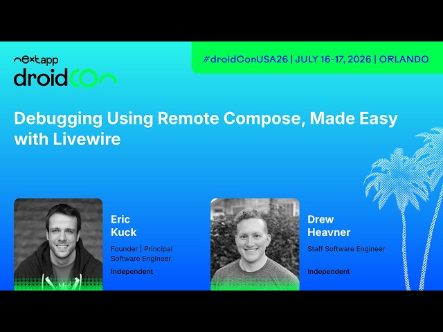 Debugging Using Remote Compose, Made Easy with Livewire - Eric Kuck | droidcon USA 2026