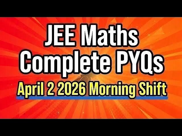 IIT JEE Mains || Q-24|| April 2,2026 (Morning Shift)||Concept + PYQ’S