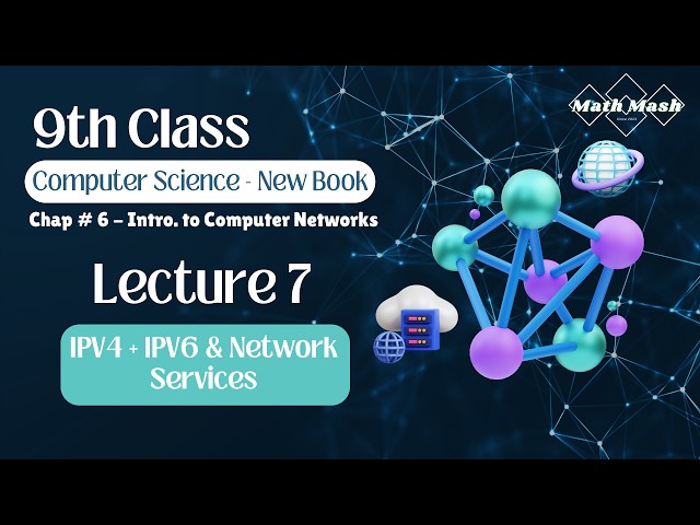 Lecture 7: Internet Protocols (IPv4 & IPv6) | Class 9th Computer Science | Unit 6: Computer Networks