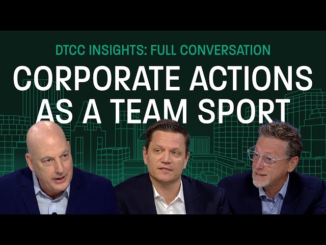 DTCC Insights: Corporate Actions as a Team Sport