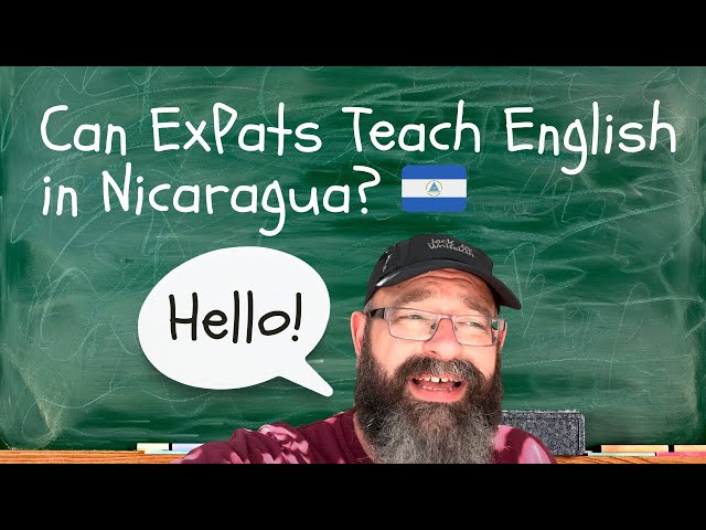 Can ExPats Teach English in Nicaragua 🇳🇮