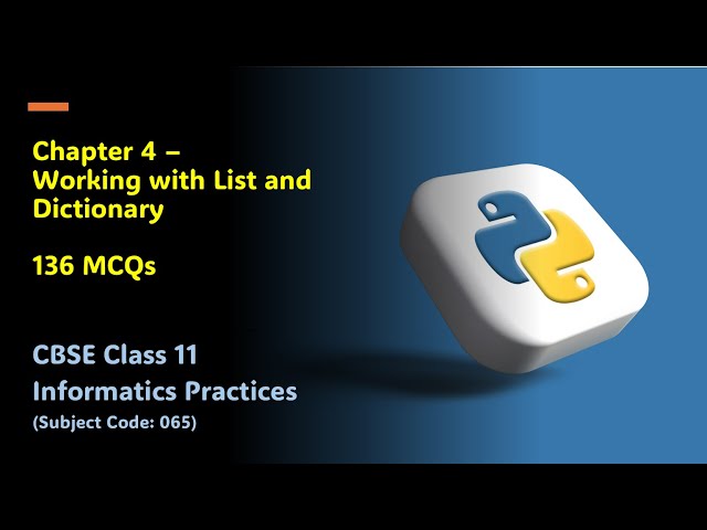 CBSE IP - Class 11 - Chapter 4 Working With List And Dictionary | 136 MCQs | #cbseclass12boardexams