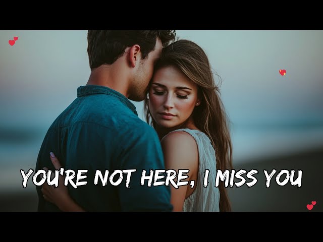 💖 You’re Not Here, I Miss You 💖 A Sincere Love Song | Official Music Video 2025