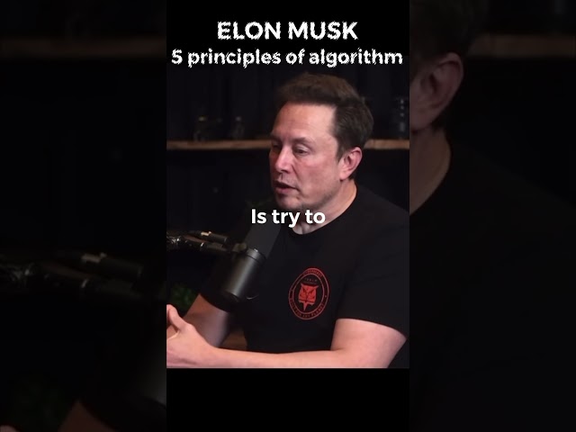 Elon Musk, on the 5 principles of algorithm