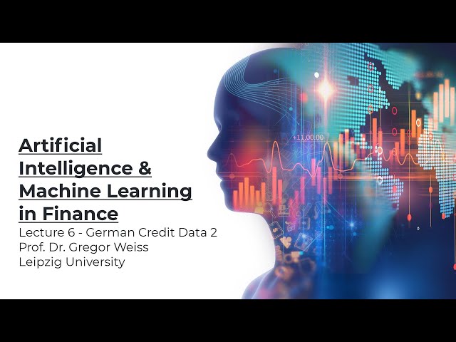 Artificial Intelligence & Machine Learning in Finance - Lecture 6 - German Credit Data Part 2