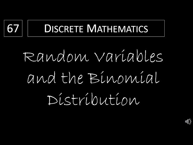 Discrete Math - 7.2.2 Random Variables and the Binomial Distribution