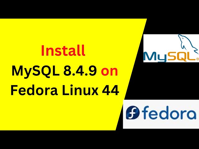 How to Install & Configure MySQL Server 8.4.9 LTS on Fedora Linux 44 – Complete Beginner Guide!