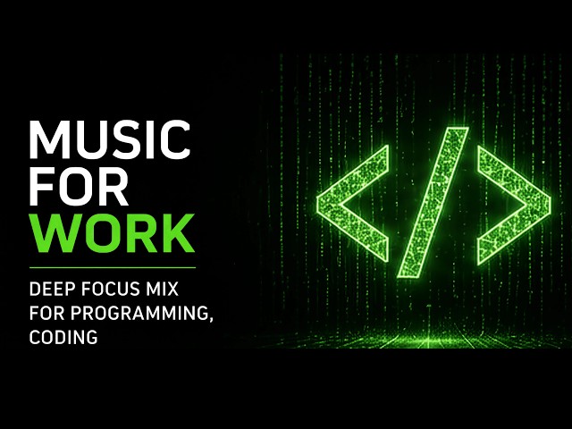 Music for Work — Deep Focus Mix for Programming, Coding