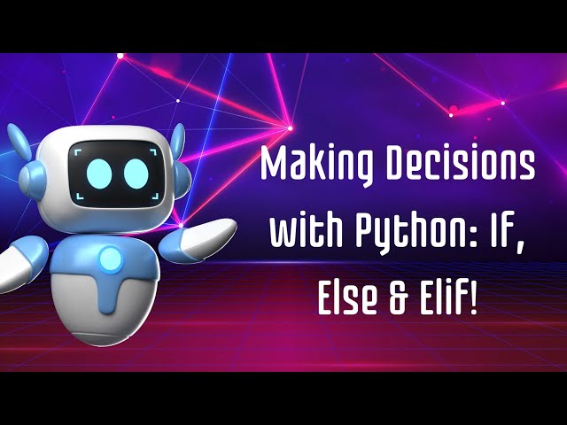 06: Making Decisions with Python: If, Else, and Elif