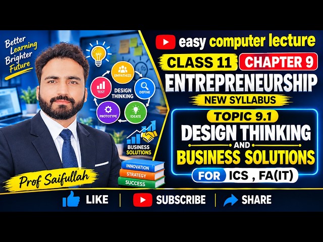 9.1 Design Thinking and Business Solutions | Class 11 Computer Science New Syllabus | ICS & FA(IT)