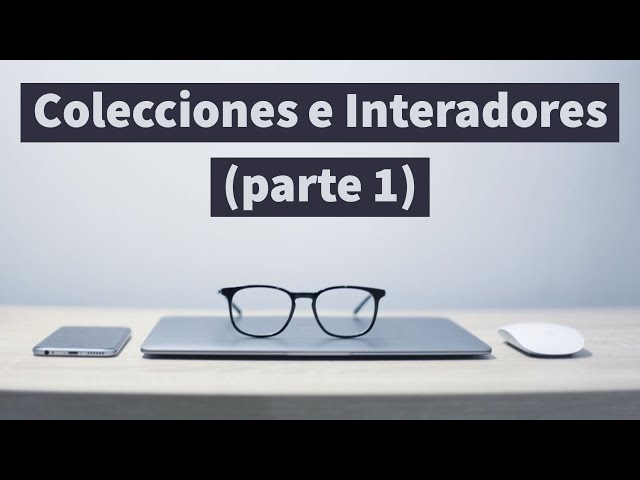 Colecciones e Iteradores en Java (Parte 1)
