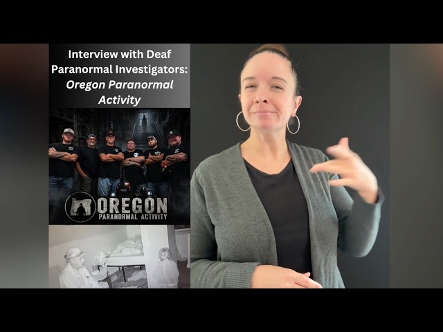Interview with Deaf Paranormal Investigators: Oregon Paranormal Activity
