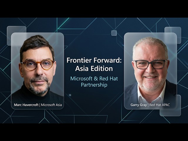 Frontier Forward: Asia Edition | Microsoft & Red Hat: Driving Outcomes with Hybrid Cloud Partnership