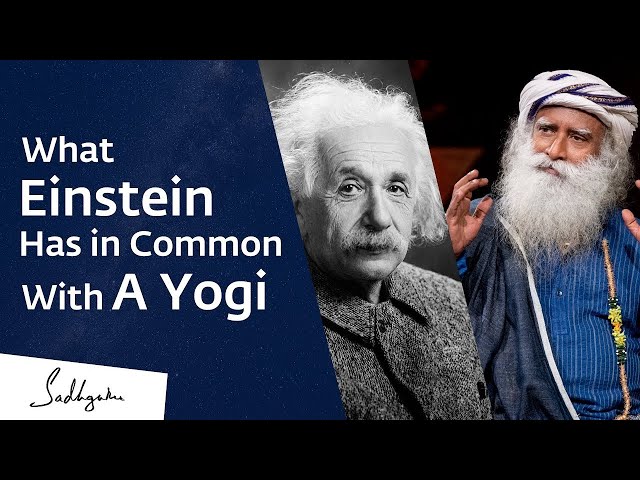 What Einstein Has in Common With A Yogi – Sadhguru