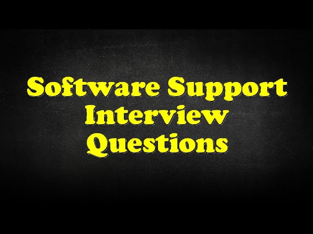 Software Support Interview Questions