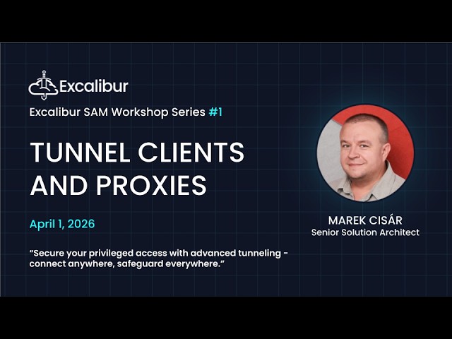 Excalibur Workshop Series 1 - Session 1 - Tunnel Clients and Proxies