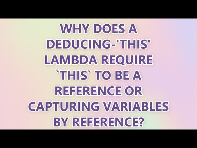 Why does a deducing-'this' lambda require `this` to be a reference or capturing variables by referen