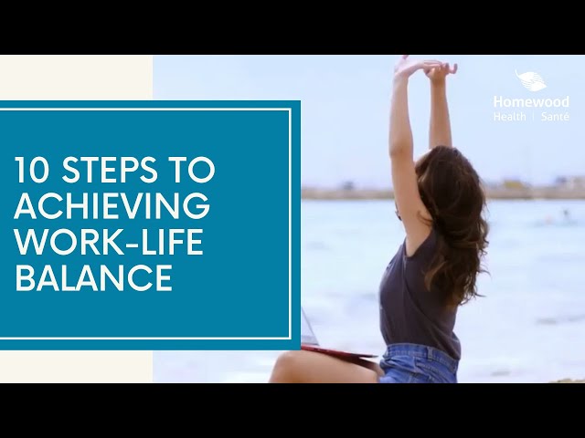 10 Steps to Achieving Work-Life Balance