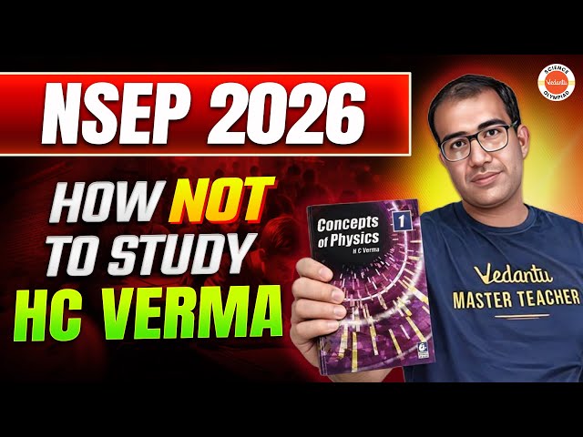 NSEP 2026 | 🚨 How NOT to study HC VERMA | CLASS 9, 10 & 11 | Physics Olympiad | Vinay Shur Sir