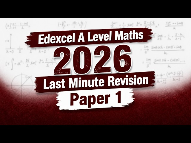 Edexcel A Level Maths 2026 | Paper 1 - Last Minute Revision (WATCH THIS BEFORE PAPER 1)