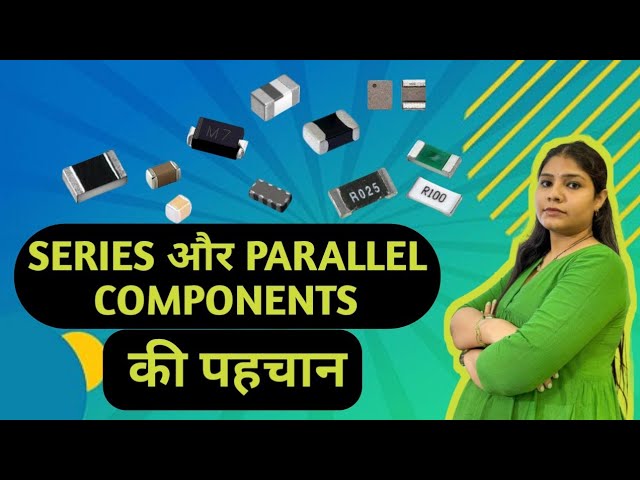 Series and Parallel Component ki Pahchan and Testing