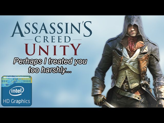 An apology to Assassin's Creed Unity... (ft. Intel HD 630 and Celeron N2840)