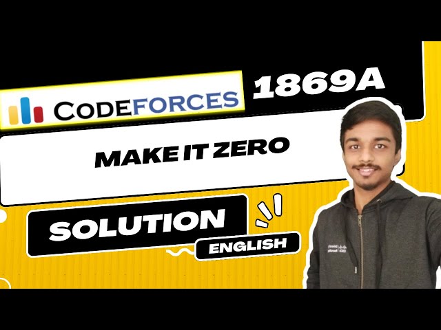 Make It Zero | Codeforces 1869A Solution | Codeforces Round 896 (Div. 2) | English