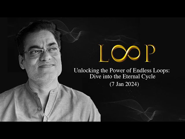 LOOP | Unlocking the Power of Endless Loops: Dive into the Eternal Cycle | Brajesh Gautam (7Jan2024)