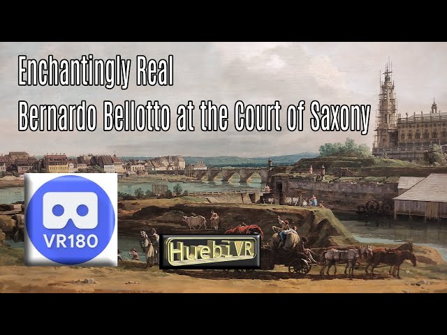 Enchantingly Real - Bernardo Bellotto at the Court of Saxony