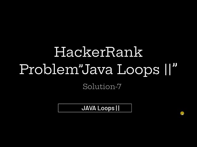 HackerRank Problem -7  Solution |  JAVA Loops | |