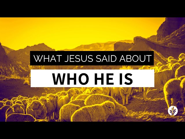 What Jesus Said About Who He Is