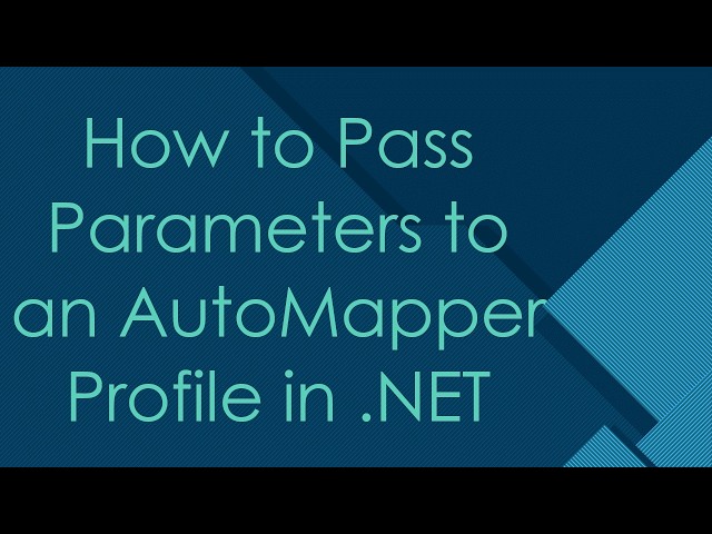 How to Pass Parameters to an AutoMapper Profile in .NET